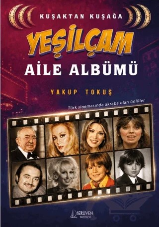 Kuşaktan Kuşağa Yeşilçam Aile Albümü – Yakup Tokuş – Serüven Yayınevi kitap kapağı
