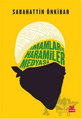 İmamlar ve Haramiler Medyası – Sabahattin Önkibar – Kırmızı Kedi Yayınevi kitap kapağı