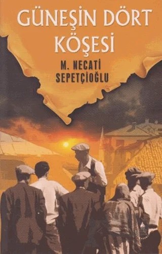 Güneşin Dört Köşesi – Mustafa Necati Sepetçioğlu – İrfan Yayıncılık kitap kapağı