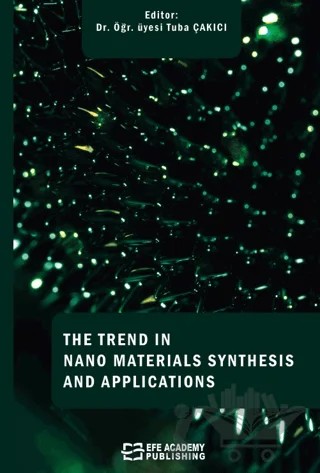 The Trends In Nano Materials Synthesis And Applications – Tuba Çakıcı – Efe Akademi Yayınları kitap kapağı