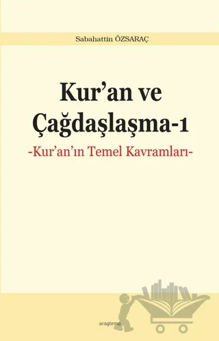 Kur'an ve Çağdaşlaşma 1 – Sabahattin Özsaraç – Ankara Okulu Yayınları kitap kapağı