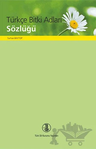 Türkçe Bitki Adları Sözlüğü – Turhan Baytop – Türk Dil Kurumu Yayınları kitap kapağı