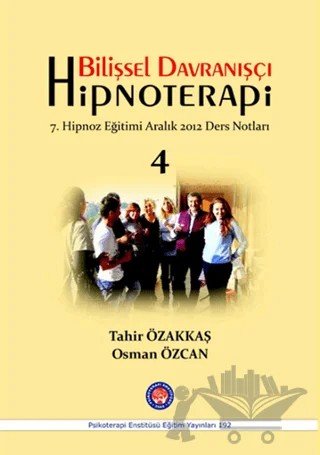 Bilişsel Davranışçı Hipnoterapi - 4 – Osman Özcan, Tahir Özakkaş – Psikoterapi Enstitüsü kitap kapağı