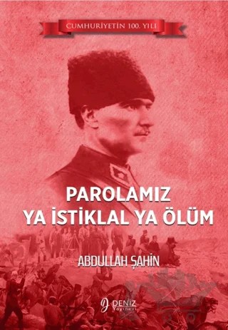 Parolamız Ya İstiklal Ya Ölüm – Abdullah Şahin – Deniz Yayınevi kitap kapağı