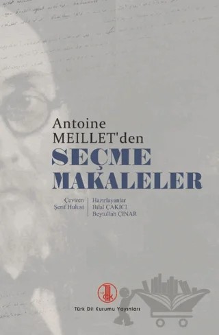 Antoine Meillet'den Seçme Makaleler – Beytullah Çınar, Bilal Çakıcı – Türk Dil Kurumu Yayınları kitap kapağı