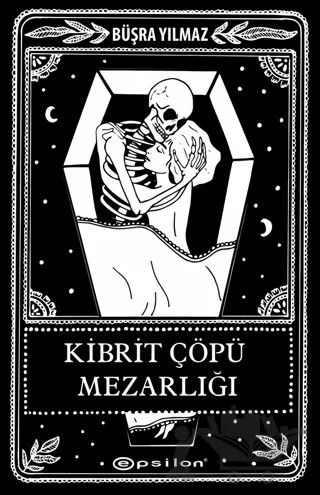 Kibrit Çöpü Mezarlığı (Kutusuz) – Büşra Yılmaz – Epsilon Yayınevi kitap kapağı