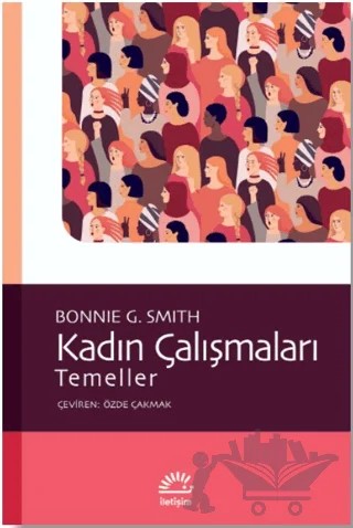 Kadın Çalışmaları – Bonnie G. Smith – İletişim Yayınevi kitap kapağı