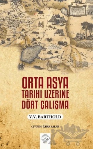 Orta Asya Tarihi Üzerine Dört Çalışma – V. V. Barthold – Post Yayınevi kitap kapağı