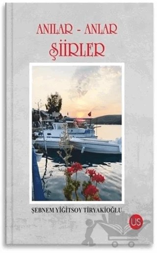 Anılar-Anlar Şiirler – Şebnem Yiğitsoy Tiryakioğlu – US Yayınları kitap kapağı