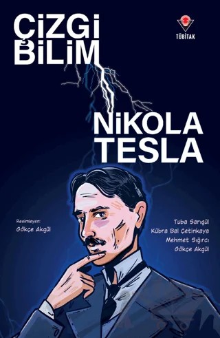 Çizgi Bilim - Nikola Tesla – Tuba Sarıgül, Kübra Bal Çetinkaya, Mehmet Sığırcı, Gökçe Akgül – TÜBİTAK Yayınları kitap kapağı