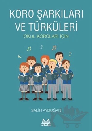 Koro Şarkıları ve Türküleri – Salih Aydoğan – Arkadaş Yayınları kitap kapağı