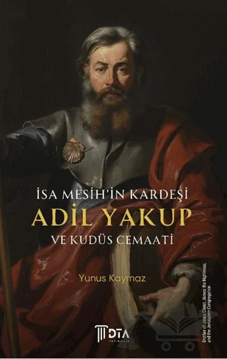 İsa Mesih’in Kardeşi Adil Yakup ve Kudüs Cemaati – Yunus Kaymaz – DTA Yayıncılık kitap kapağı
