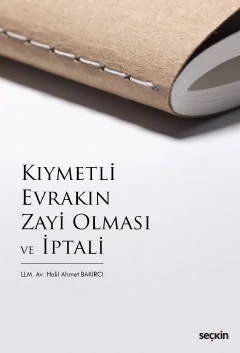 Kıymetli Evrakın Zayi Olması ve İptali – Halil Ahmet Bakırcı – Seçkin Yayıncılık kitap kapağı