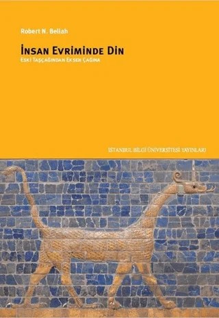İnsan Evriminde Din – Robert N. Bellah – İstanbul Bilgi Üniversitesi Yayınları kitap kapağı