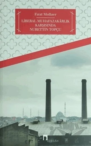 Türkiye’de Liberal Muhafazakarlık ve Nurettin Topçu – Fırat Mollaer – Dergah Yayınları kitap kapağı