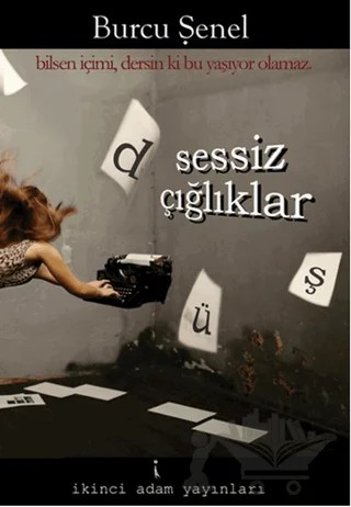Düş Sessiz Çığlıklar – Burcu Şenel – İkinci Adam Yayınları kitap kapağı