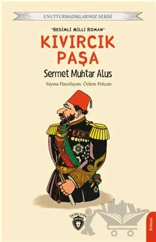 Unutturmadıklarımız Serisi - Kıvırcık Paşa – Sermet Muhtar Alus – Dorlion Yayınları kitap kapağı