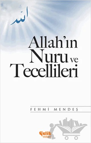 Allah'ın Nuru ve Tecellileri – Fehmi Mendeş – Çelik Yayınevi kitap kapağı