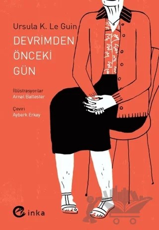 Devrimden Önceki Gün – Ursula K. Le Guin – İnka Yayınları kitap kapağı
