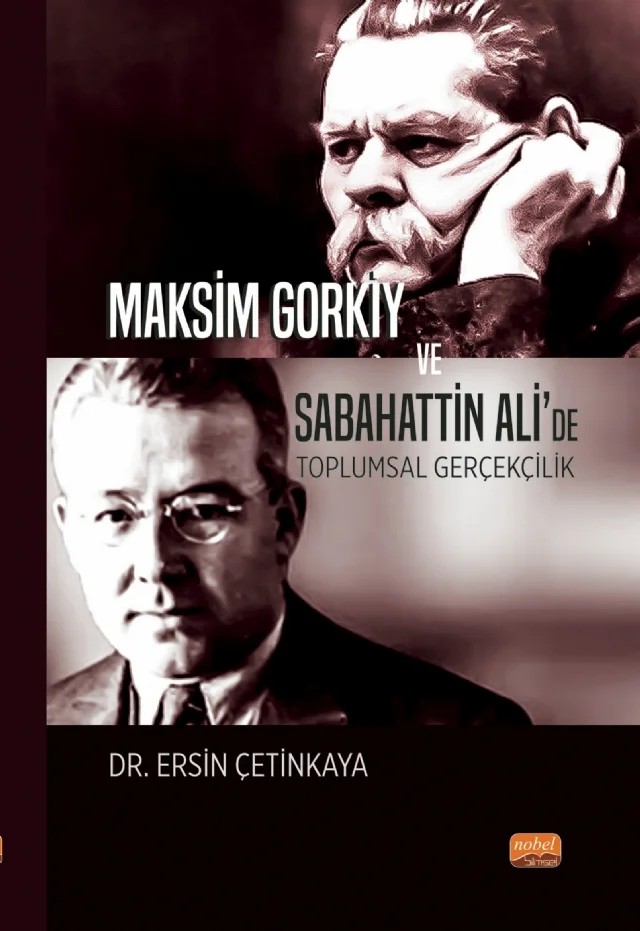 Maksim Gorkiy ve Sabahattin Ali’de Toplumsal Gerçekçilik – Ersin Çetinkaya – Nobel Bilimsel Eserler kitap kapağı