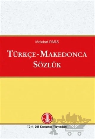 Türkçe-Makedonca Sözlük 2020 – Melahat Pars – Türk Dil Kurumu Yayınları kitap kapağı