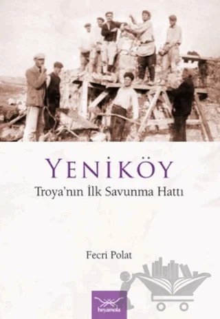 Yeniköy Troya’nın İlk Savunma Hattı – Fecri Polat – Heyamola Yayınları kitap kapağı