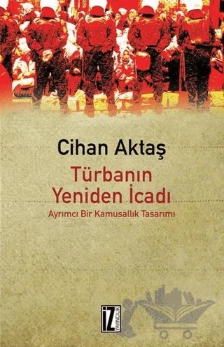Türbanın Yeniden İcadı – Cihan Aktaş – İz Yayıncılık kitap kapağı
