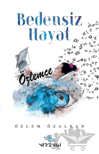 Bedensiz Hayat – Özlem Özalkan – Nirengi Yayınları kitap kapağı