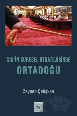 Çin’in Küresel Stratejisinde Ortadoğu – Zeynep Çalışkan – İyidüşün Yayınları kitap kapağı