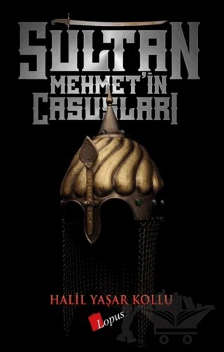 Sultan Mehmet’in Casusları – Halil Yaşar Kollu – Lopus Yayınları kitap kapağı
