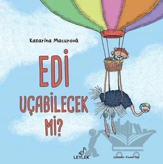 Edi Uçabilecek Mi? – Katarina Macurova – Leylek Çocuk Kitapları kitap kapağı