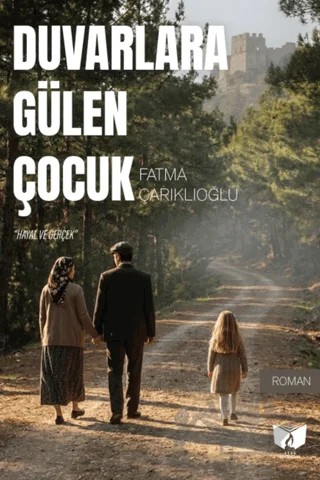 Duvarlara Gülen Çocuk – Fatma Çarıklıoğlu – Ateş Yayınları kitap kapağı