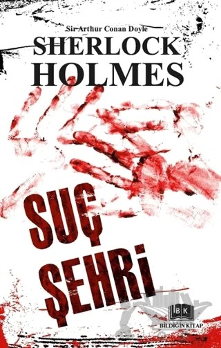 Sherlock Holmes - Suç Şehri – Sir Arthur Conan Doyle – Bildiğin Kitap kitap kapağı