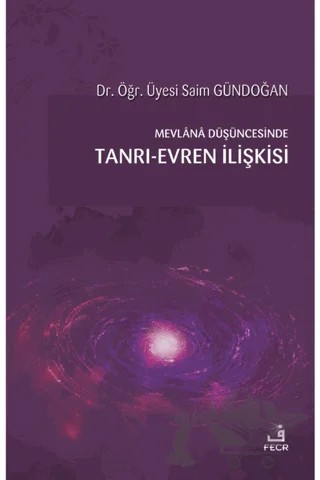 Mevlana Düşüncesinde Tanrı-Evren İlişkisi – Saim Gündoğan – Fecr Yayınları kitap kapağı
