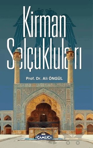 Kirman Selçukluları – Ali Öngül – Çamlıca Basım Yayın kitap kapağı