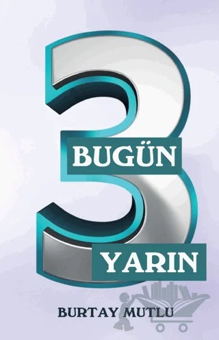 Bugün Yarın - 3 – Burtay Mutlu – Northern Lights Yayınları kitap kapağı