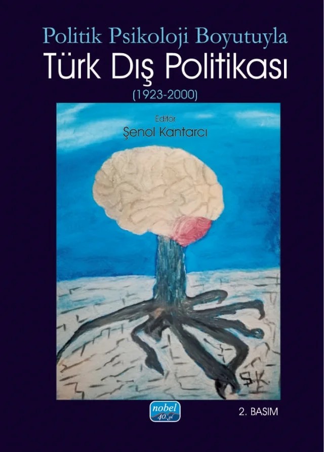 Politik Psikoloji Boyutuyla TÜRK DIŞ POLİTİKASI (1923-2000) – Anton Antonov Simeonov, Arda Dilmaç, Betül Aydınyüz, Erol Göka, Esra Özsüer, F. Sevinç Göral Alkan, Funda Ersoy, Murat Beyazyüz, Murat Cingöz, Mücahit Gültekin, Sajma Ademovic, Selçuk Demirkılınç, Selin Erkul, Şenol Kantarcı, Tarık Oğuzlu, Yusuf Kenan Polat – Nobel Akademik Yayıncılık kitap kapağı