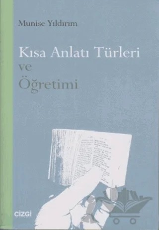 Kısa Anlatı Türleri ve Öğretimi – Munise Yıldırım – Çizgi Kitabevi Yayınları kitap kapağı