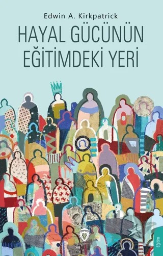 Hayal Gücünün Eğitimdeki Yeri – Edwin A. Kirkpatrick – Dorlion Yayınları kitap kapağı
