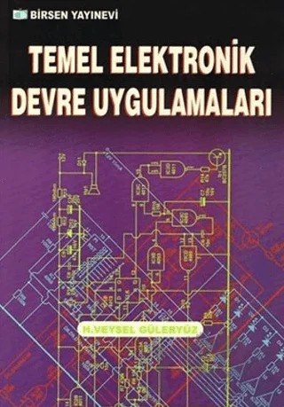 Temel Elektronik Devre Uygulamaları – Veysel Güleryüz – Birsen Yayınevi kitap kapağı