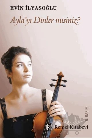 Ayla’yı Dinler Misiniz? – Evin İlyasoğlu – Remzi Kitabevi kitap kapağı