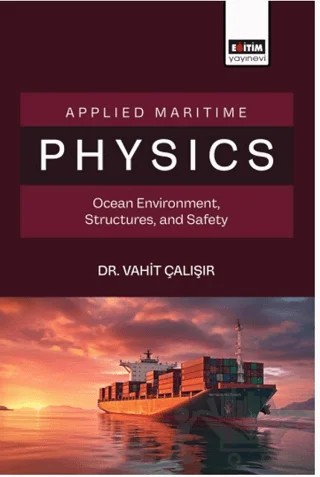 Applied Maritime Physics Ocean Environment, Structures, and Safety – Vahit Çalışır – Eğitim Yayınevi - Bilimsel Eserler kitap kapağı
