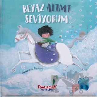 Beyaz Atımı Seviyorum – Nahed Al-Shawa – Yumurcak Yayınları kitap kapağı