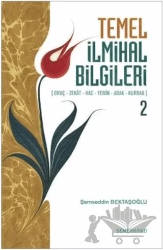 Temel İlmihal Bilgileri 2 – Şemseddin Bektaşoğlu – Semerkand Yayınları kitap kapağı