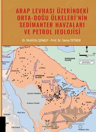Arap Levhası Üzerindeki Orta-Doğu Ülkeleri'nin Sedimanter Havzaları ve Petrol Jeolojisi – Muhittin Şenalp, Sema Tetiker – Akademisyen Kitabevi kitap kapağı