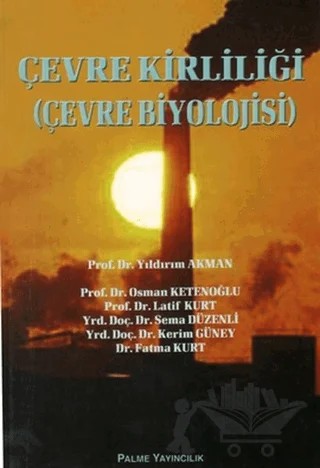 Çevre Kirliliği (Çevre Biyolojisi) – Yıldırım Akman – Palme Yayıncılık kitap kapağı