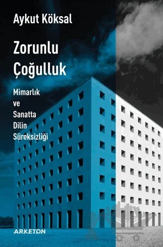 Zorunlu Çoğulluk – Aykut Köksal – Arketon Yayıncılık kitap kapağı