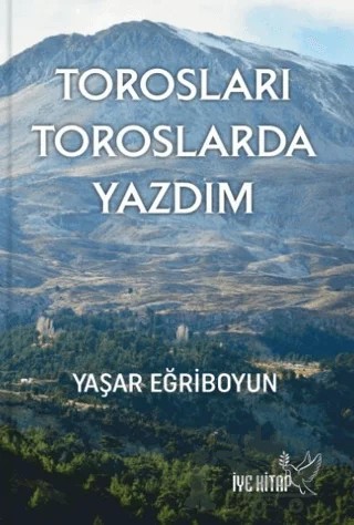 Torosları Toroslarda Yazdım – Yaşar Eğriboyun – İYE Kitap kitap kapağı
