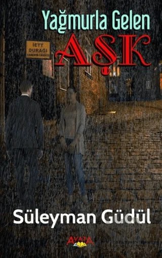 Yağmurla Gelen Aşk – Süleyman Güdül – Ayata Kitap kitap kapağı