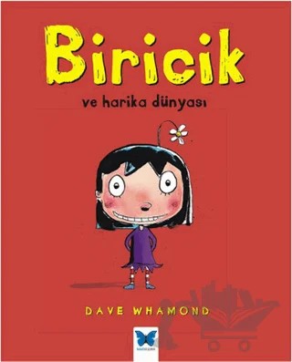Biricik ve Harika Dünyası – Dave Whamond – Mavi Kelebek Yayınları kitap kapağı